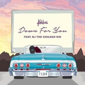 Down For You - Kehlani (Ft. BJ the Chicago Kid)