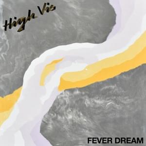 Fever Dream - High Vis