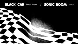 Black Car (Sonic Boom Remix) - Beach House