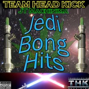 Jedi Bong Hits - TEAMHEADKICK (Ft. JT Music)