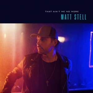 That Ain’t Me No More - Matt Stell