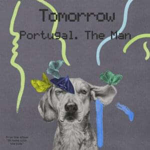 Tomorrow - Portugal. The Man