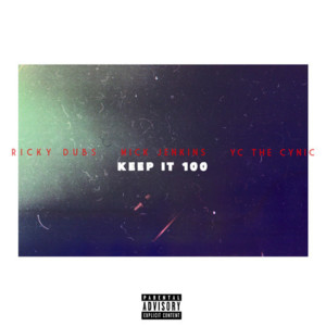 Keep It 100 - Ricky Dubs (Ft. Mick Jenkins & YC the Cynic)