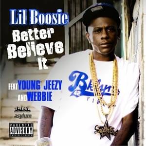 Better Believe It - Boosie Badazz (Ft. Jeezy & Webbie)