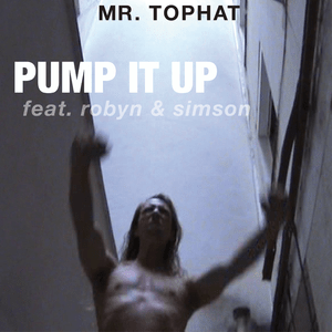 Pump It Up - Mr. Tophat (Ft. Robyn & Simson)