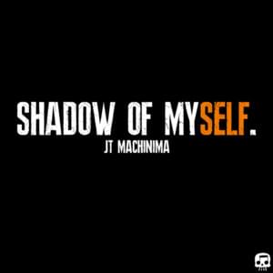 Shadow of Myself - JT Music