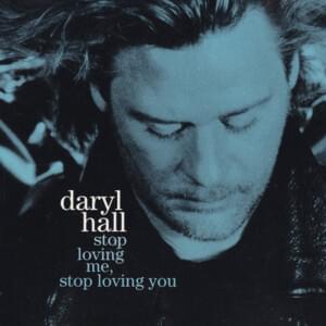 Stop Loving Me, Stop Loving You - Daryl Hall