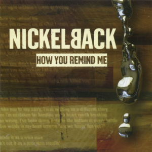 How You Remind Me - Nickelback