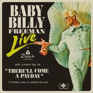 There’ll Come a Payday (Live at Zion’s Landing) - Baby Billy Freeman