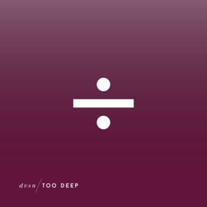 Too Deep - ​dvsn