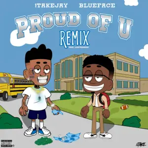 Proud Of U (Remix) - 1TakeJay (Ft. Blueface)