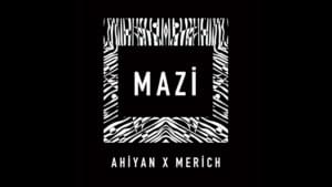 Mazi - Ahiyan (Ft. Merich)