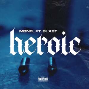 Heroic - MBNel (Ft. Blxst)