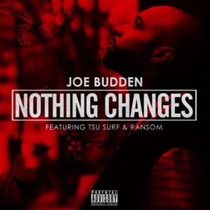 Nothing Changes - Joe Budden (Ft. Ransom & Tsu Surf)