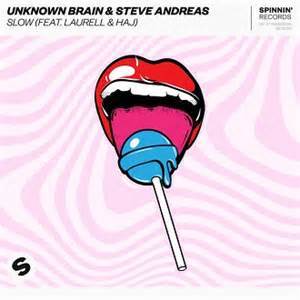 Slow - Unknown Brain & Steve Andreas (Ft. Ha-j & Laurell)