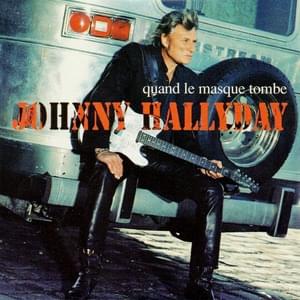 Quand le masque tombe - Johnny Hallyday