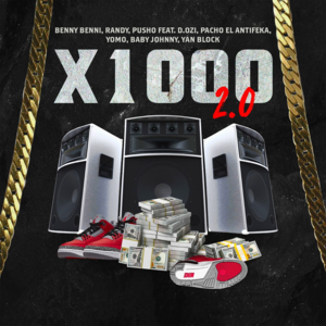 X1000 (2.0) - Benny Benni, Randy & Pusho (Ft. Baby Johnny, D.OZi, Pacho El Antifeka, Pusho, Randy, Yan Block & Yomo)