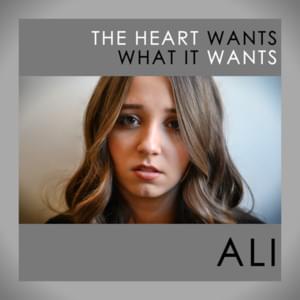 The Heart Wants What It Wants - Ali Brustofski