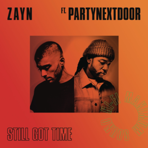 Still Got Time - ZAYN (Ft. PARTYNEXTDOOR)