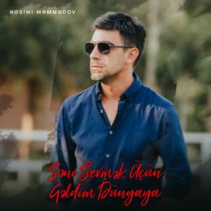 Səni Sevmək Üçün Gəldim Dünyaya - Nəsimi Məmmədov