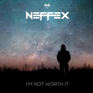 I’m Not Worth It - NEFFEX