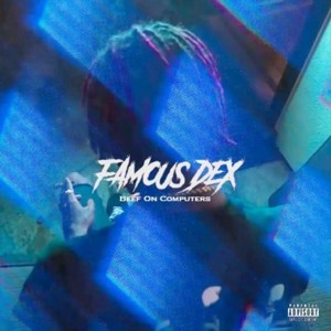 Beef On Computers - Famous Dex