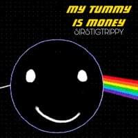 My tummy is money - Lestigtrippy