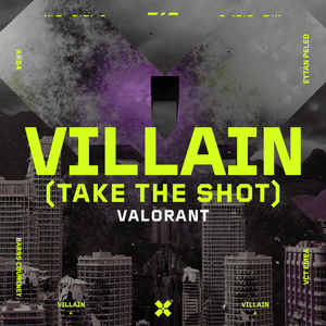 Villain (Take the Shot) - VALORANT, Barns Courtney & ARB4 (Ft. Eytan Peled)