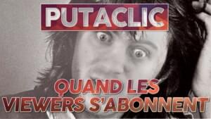 Putaclic 16 - Quand les viewers s’abonnent - ZeratoR