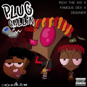 Plug Callin’ (Remix) - Rich The Kid (Ft. Desiigner & Famous Dex)