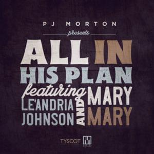 All In His Plan - PJ Morton (Ft. Le'Andria Johnson & Mary Mary)