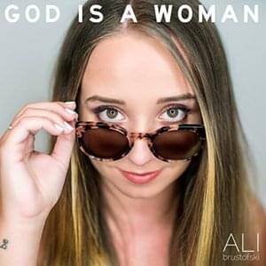 God is a Woman - Ali Brustofski