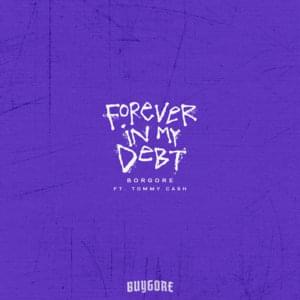 Forever In My Debt - Borgore (Ft. Tommy Cash)