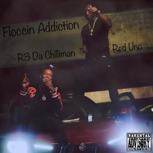 Floccin Addiction - R3 Da Chilliman (Ft. Red Uno)