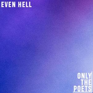 Even Hell (Demo) - Only The Poets