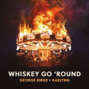 Whiskey Go ’Round - George Birge (Ft. RaeLynn)