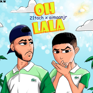 Oh Lala - 21 Tach (Ft. Aiman Jr)