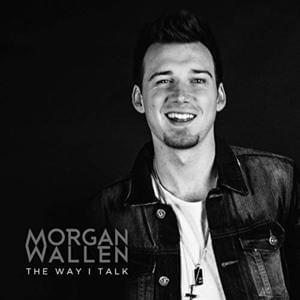 The Way I Talk - Morgan Wallen