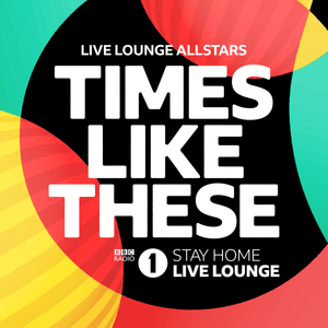 Times Like These (BBC Radio 1 Stay Home Live Lounge) - Live Lounge Allstars (Ft. 5 Seconds of Summer, AJ Tracey, Anne-Marie, Bastille, Biffy Clyro, Celeste, Chris Martin, Chris "Woody" Wood, Coldplay, Dan Smith, Dave Grohl, Dermot Kennedy, Dua Lipa, Ellie