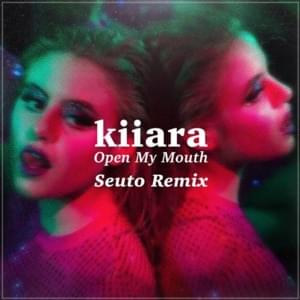 Open My Mouth (Seuto Remix) - Kiiara