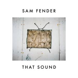 That Sound - Sam Fender