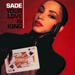 Your Love Is King - Sade