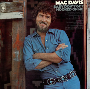 Baby, Don’t Get Hooked on Me - Mac Davis