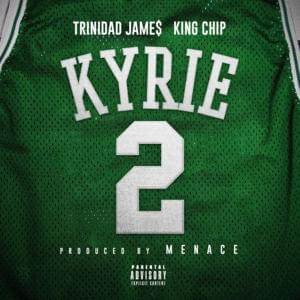 Kyrie - Menace (Ft. King Chip & Trinidad James)