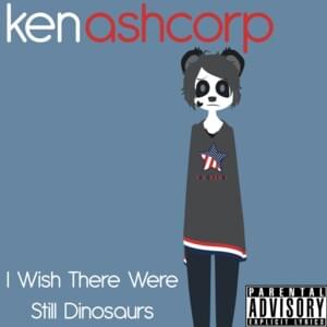 I Wish There Were Still Dinosaurs - Ken Ashcorp