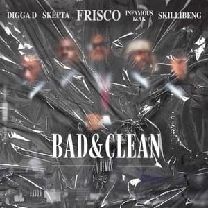 Bad & Clean - Remix - Frisco (Ft. Digga D, INFAMOUSIZAK, Skepta & Skillibeng)