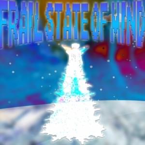 FRAIL STATE OF MIND FREESTYLE - ​Jane Remover