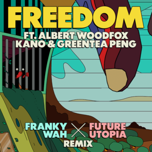 Freedom (Franky Wah x Future Utopia Remix) - Future Utopia, Greentea Peng & Franky Wah (Ft. Albert Woodfox & Kano)