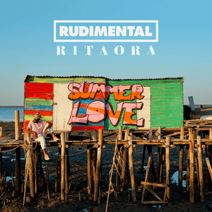 Summer Love - Rudimental & Rita Ora