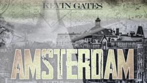 Amsterdam (Rooftop Luv) - Kevin Gates